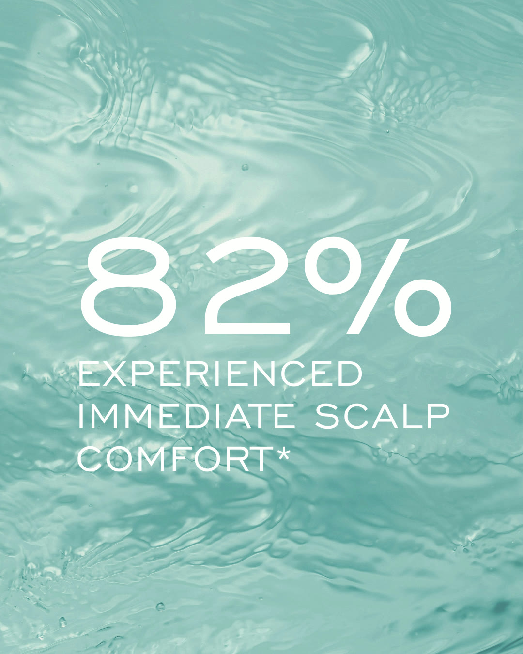 82 percent experienced immediate scalp comfort